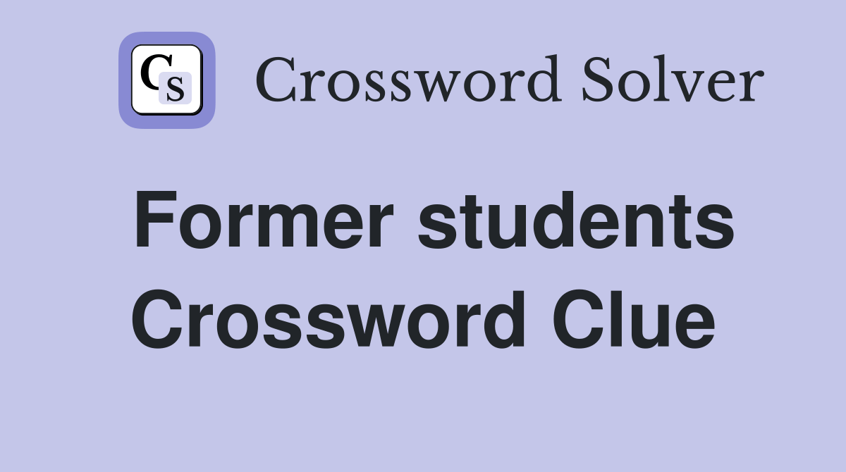 Former students Crossword Clue Answers Crossword Solver
